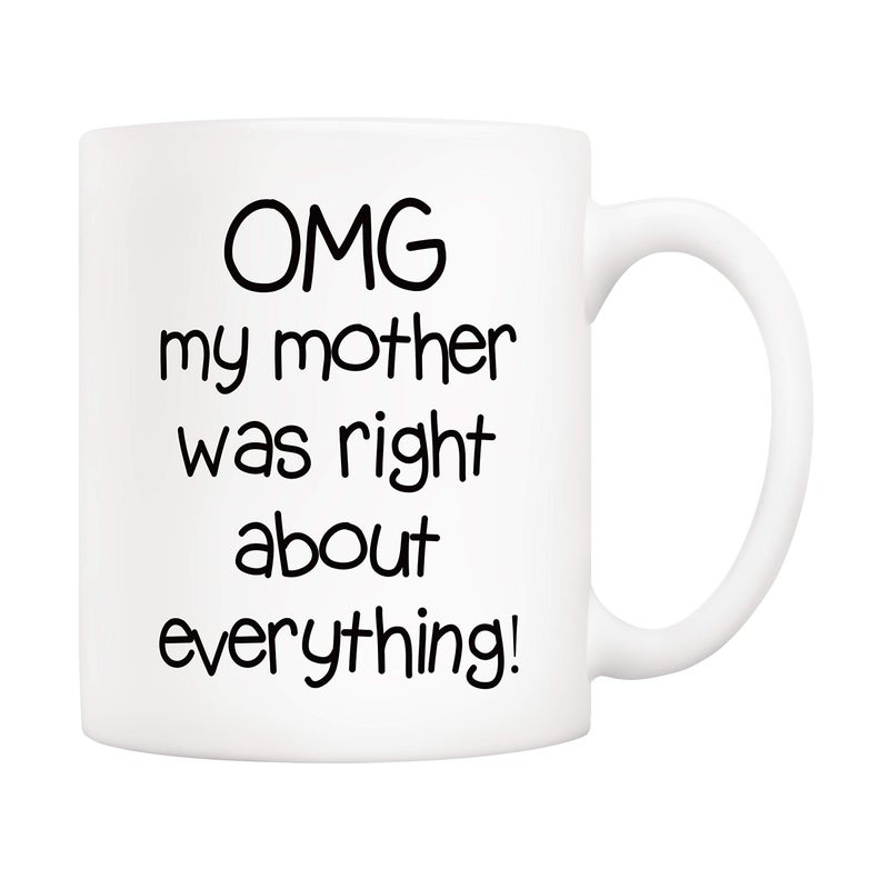 5Aup Mothers Day Christmas Gifts Funny Mom Coffee Mug from Daughter Son, Omg My Mother Was Right About Everything Novelty Ceramic Cups 11Oz, Unique Birthday and Holiday Gifts for Mom Mother - Image 1